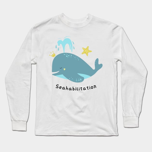 'Seahabilition' Ocean Conservation Shirt Long Sleeve T-Shirt by ourwackyhome